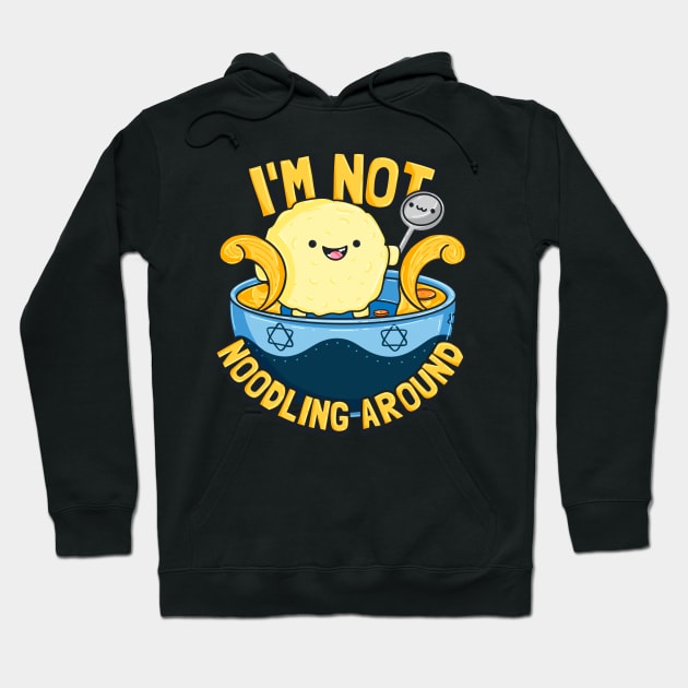 I'm Not Noodling Around Hoodie by GiveMeThatPencil